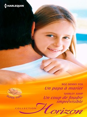 cover image of Un papa à marier--Un coup de foudre imprévisible
